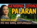 GENDING UYON2 PALARAN - WANCINE NGLARAS NYI NGATIRAH - LEMBUT BENING NENGSEMAKE - TEMBUS TEKAN ATI 