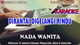 Download DIRANTAI DIGELANGI RINDU ll KARAOKE ll EXIST ll NADA WANITA C=DO MP3