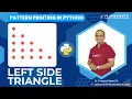 Pattern Printing in Python Session 04 Left Side Triangle Printing Prasad Sir