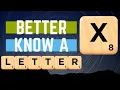 Better Know a Letter - X
