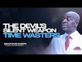 The hidden dangers of wasted time and how to escape them Bishop David Oyedepo