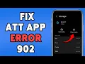 How To Fix ATT App Error 902 2025 Resolve The Issue And Get Back Online