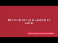 How to Submit an assignment on the canvas app