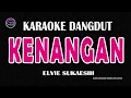 Download Lagu KENANGAN - Karaoke Nada Wanita - ELVIE SUKAESIH