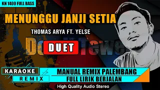 Download MENUNGGU JANJI SETIA (Thomas Arya feat Yelse) || KARAOKE REMIX PALEMBANG MP3