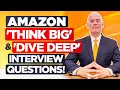 AMAZON THINK BIG DIVE DEEP INTERVIEW QUESTIONS ANSWERS Amazon Leadership Principles
