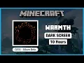 Minecraft C418 Warmth Minecraft Music 10 Hours in Dark Screen
