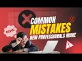 Common Mistakes New Professionals Make