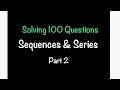 Solving 100 QUESTIONS on all things SEQUENCES SERIES - PART 2 Math with Professor V
