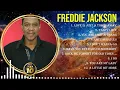 Greatest Hits Freddie Jackson full album 2024 ~ Top Artists To Listen 2024