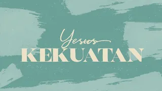 yesus kekuatan official lyrics video jpcc worship