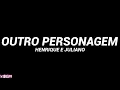 Henrique e Juliano - Outro Personagem (Letra)