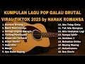 Download Lagu KUMPULAN LAGU POP GALAU BRUTAL VIRAL TIKTOK 2025 by NANAK ROMANSA