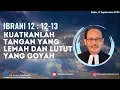 Download Lagu KUATKANLAH TANGAN YANG LEMAH DAN LUTUT YANG GOYAH (IBRANI 12 : 12-13)