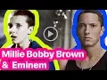 Does Millie Bobby Brown look like EMINEM Top Posts