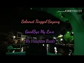 Download Lagu Lirik Selamat Tinggal Sayang - Haqiem Rusli with English Lyrics