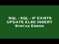 SQL SQL - IF EXISTS UPDATE ELSE INSERT Syntax Error