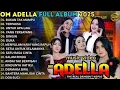 Download Lagu BUKAN TAK MAMPU – TERPAKSA – UNTUK APA LAGI – OM ADELLA FULL ALBUM TERBARU 2025 || SHERLY ADELLA