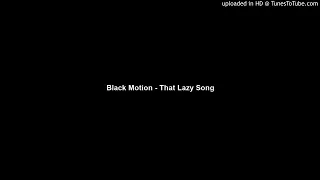 black motion that lazy song