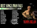 Download Lagu BEST SONGS IWAN FALS Full Album Terbaik Sepanjang Masa | Nak - Kota - Puing