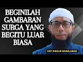 Download Lagu GAMBARAN SURGA YANG BEGITU LUAR BIASA || USTADZ KHALID BASALAMAH