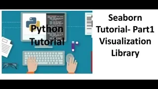 Tutorial 9 - Seaborn Tutorial