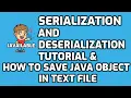 How to save Java objects into text file tutorial Sereliazation Deserialization