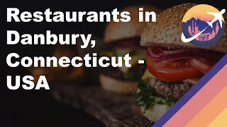 Restaurants in Danbury Connecticut - USA