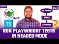 Playwright Typescript Run Playwright Tests in Headed Mode Playwright Automation Tutorial