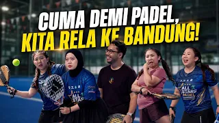 JAUH-JAUH KE BANDUNG CUMA BUAT MAIN PADEL!