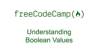 Understanding Boolean Values - Free Code Camp