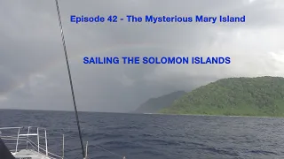 Episode 42   Sailing the Solomon Islands – The Mysterious Mary Island – Part 2