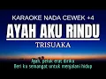 Download Lagu TRI SUAKA - Ayah Aku Rindu (Karaoke Female Key Nada Wanita +4)