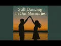 Lagu Still Dancing in Our Memories