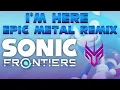 Download Lagu I'm Here (Epic Metal Remix) | InGodWeRock | Sonic Frontiers