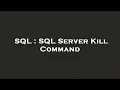 SQL SQL Server Kill Command