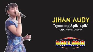 New Pallapa - Ngomong Apik-apik (Jihan Audy)