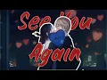 Lagu SEE YOU AGAIN -「AMV」