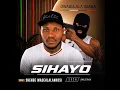 Owabulala Ubaba - Sihayo FEAT. Shenge Wasehlalankosi 