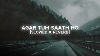agar tum saath ho slowed reverb arijit singh