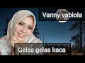 Download Lagu Vanny vabiola gelas gelas kaca