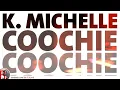 K. Michelle - Coochie ft. R.Kelly
