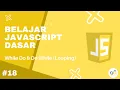 Belajar Javascript Dasar 18 - While Do Do While Looping