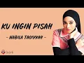 Download Lagu Ku Ingin Pisah - Nabila Taqiyyah (Lirik Lagu) ~ Ku lelah kurasa cukup di sini