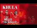 Bello no Gallo - Khula ft Niseni (Official Audio)