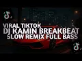 Download Lagu DJ Kamin Breakbeat Slow Remix Full Bass - Viral Tiktok Terbaru 2025
