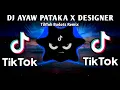 Lagu DJ AYAW PATAKA X DESIGNER TREND TIKTOK VIRAL (TIKTOK BUDOTS REMIX) 2026