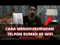 Download Lagu CARA PASANG TELPON RUMAH KE WIFI INDIHOME, BEBAS TELPON KEMANA SAJA