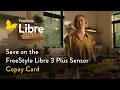 Save on the FreeStyle Libre 3 Plus Sensor Copay Card