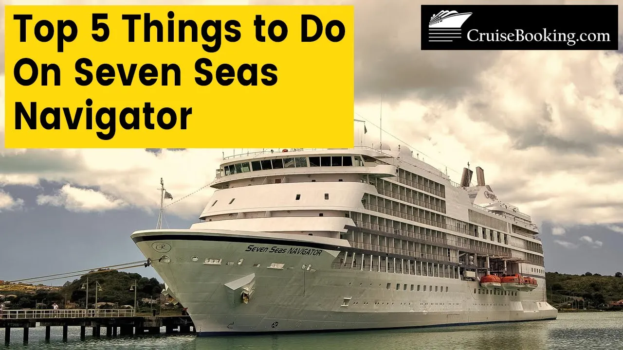 Top 5 things to do on Seven Seas Navigator | CruiseBooking.com